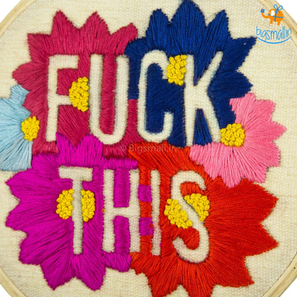 Handmade Fuck This Embroidery Hoop Art